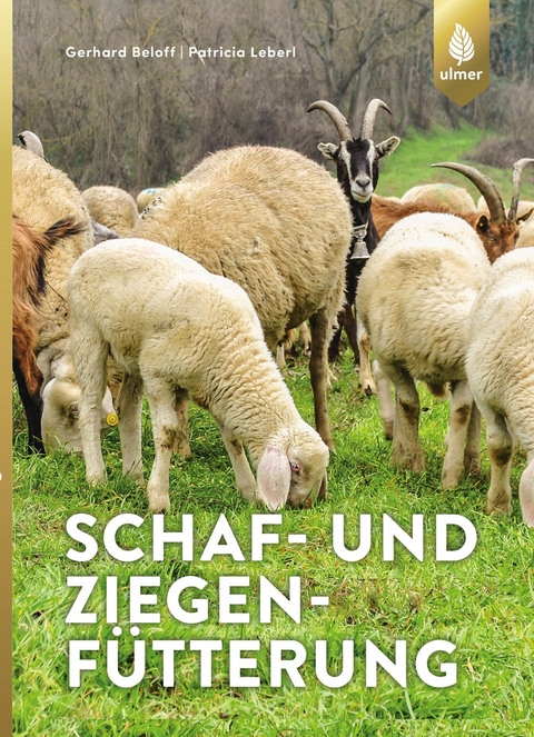 Schaf- und Ziegenfütterung - Gerhard Bellof, Patricia Leberl