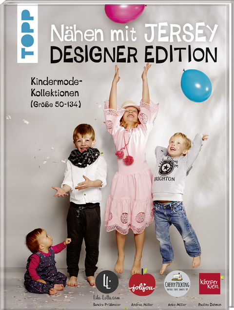 Nähen mit Jersey: Designer Edition. - Pauline Dohmen, Anke Müller, Sandra Prüßmeier, Andrea Müller