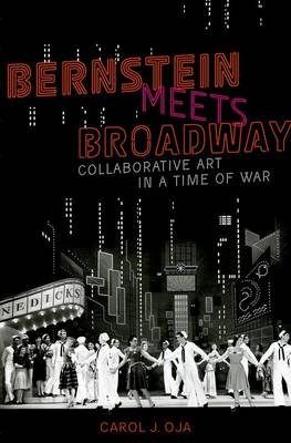 Bernstein Meets Broadway - Carol J. Oja
