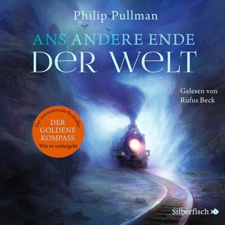 His Dark Materials 4: Ans andere Ende der Welt - Philip Pullman; Rufus Beck