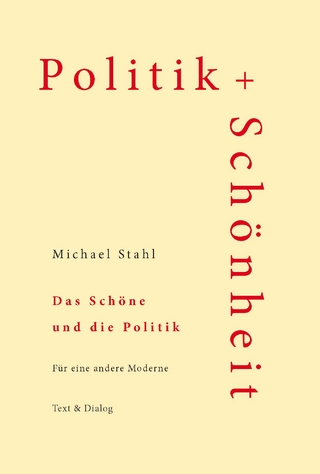 Das Schöne und die Politik - Michael Stahl