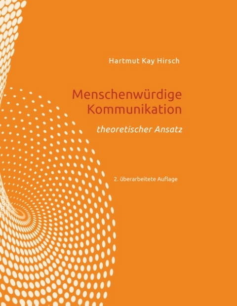 Menschenwürdige Kommunikation - Hartmut Hirsch