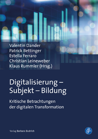 Digitalisierung ? Subjekt ? Bildung - Valentin Dander; Patrick Bettinger; Estella Ferraro; Christian Leineweber; Klaus Rummler