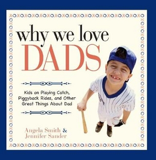 Why We Love Dads - Jennifer Basye Sander; Angela Smith
