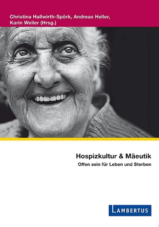 Hospizkultur und Mäeutik - Christina Hallwirth-Spörk; Andreas Heller; Karin Weiler