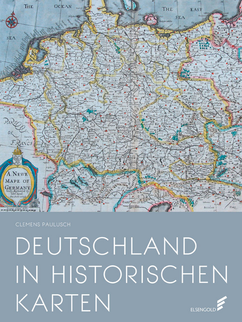Deutschland in historischen Karten - Clemens Paulusch