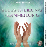 Selbstheilung - Fernheilung - Schwab Andy