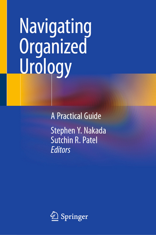 Navigating Organized Urology - Stephen Y. Nakada; Sutchin R. Patel