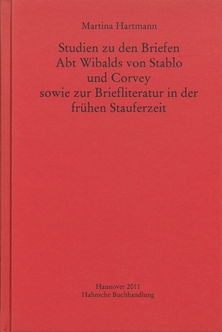 Studien zu den Briefen Abt Wibalds von Stablo und Corvey sowie zur Briefliteratur in der frühen Stauferzeit - Martina Hartmann