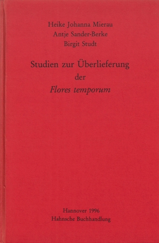 Studien zur Überlieferung der Flores temporum - Heike Johanna Mierau; Antje Sander-Berke; Birgit Studt