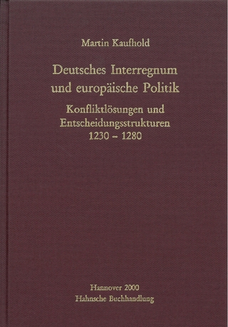 Deutsches Interregnum und europäische Politik - Martin Kaufhold