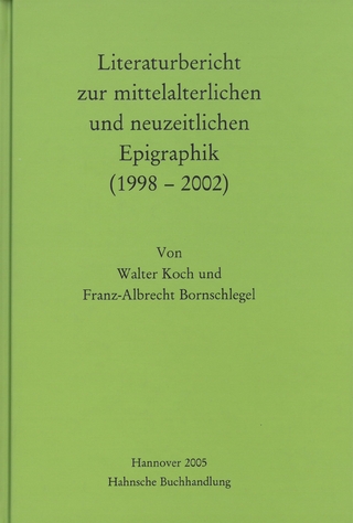 Literaturbericht zur mittelalterlichen und neuzeitlichen Epigraphik (1998-2002) - Walter Koch; Franz A. Bornschlegel