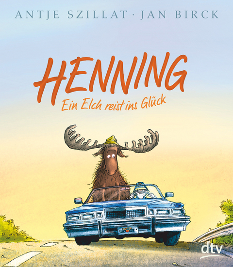 Henning – Ein Elch reist ins Glück - Antje Szillat