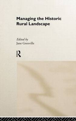 Managing the Historic Rural Landscape - Jane Grenville