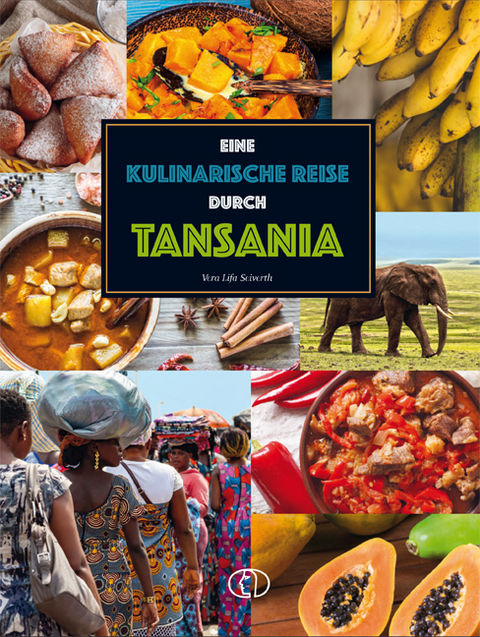 Eine kulinarische Reise durch Tansania - Vera Lifa Seiverth