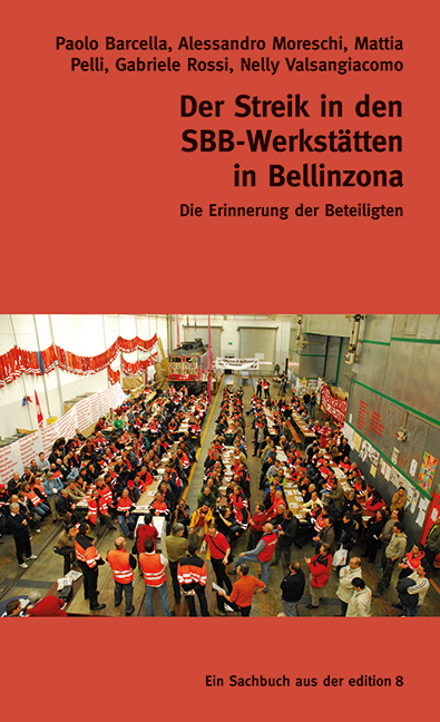 Der Streik in den SBB-Werkstätten in Bellinzona - Paolo Barcella, Alessandro Moreschi, Mattia Pelli, Gabriele Rossi, Nelly Valsangiacomo