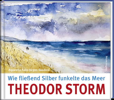 Wie fließend Silber funkelte das Meer - Theodor Storm, Hans-Jürgen Gaudeck