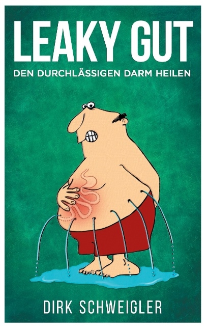 Leaky Gut - Dirk Schweigler