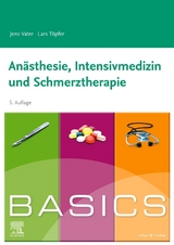 BASICS Anästhesie, Intensivmedizin und Schmerztherapie - Jens Vater, Lars Töpfer