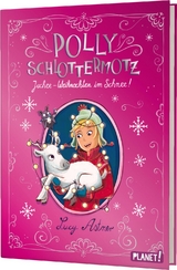 Polly Schlottermotz: Juchee – Weihnachten im Schnee! - Lucy Astner