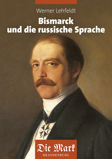 Bismarck und die russische Sprache - Werner Lehfeldt