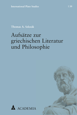 Aufsätze zur griechischen Literatur und Philosophie - Thomas A. Szlezák