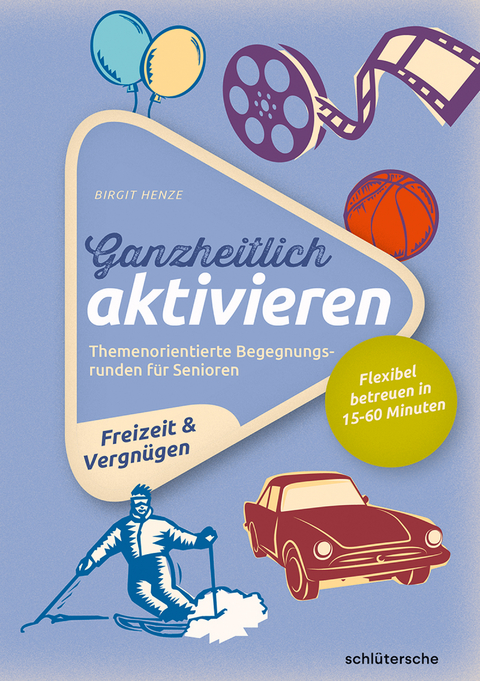 Ganzheitlich aktivieren, Bd. 4, Freizeit & Vergnügen - Birgit Henze