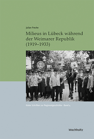 Milieus in Lübeck während der Weimarer Republik (1919?1933) - Julian Freche; Oliver Auge