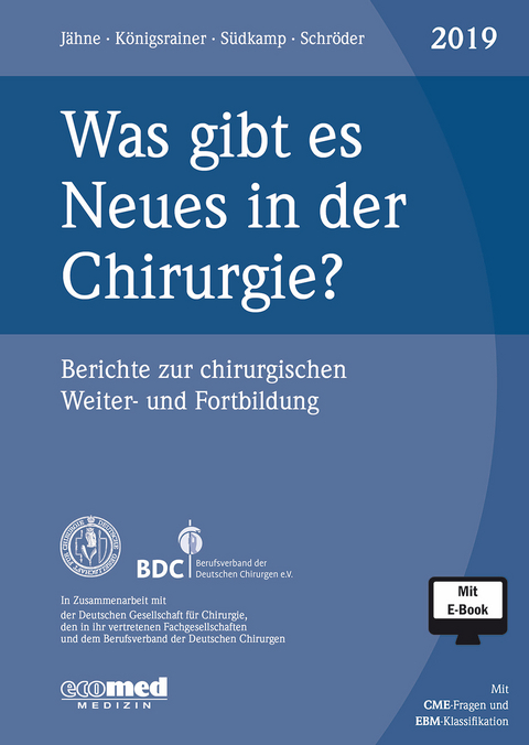 Was gibt es Neues in der Chirurgie? Jahresband 2019 - Joachim Jähne, Alfred Königsrainer, Wolfgang Schröder, Norbert P. Südkamp