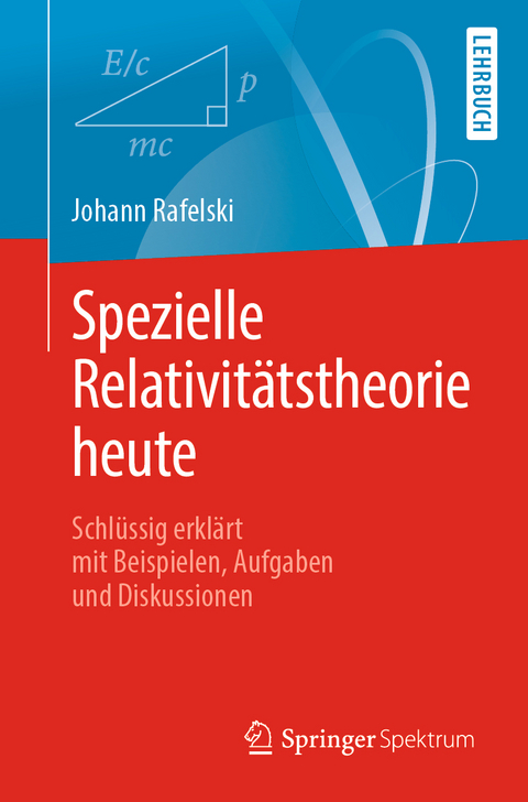 Spezielle Relativitätstheorie heute - Johann Rafelski