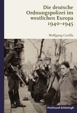 Die deutsche Ordnungspolizei im westlichen Europa 1940-1945 - Wolfgang Curilla