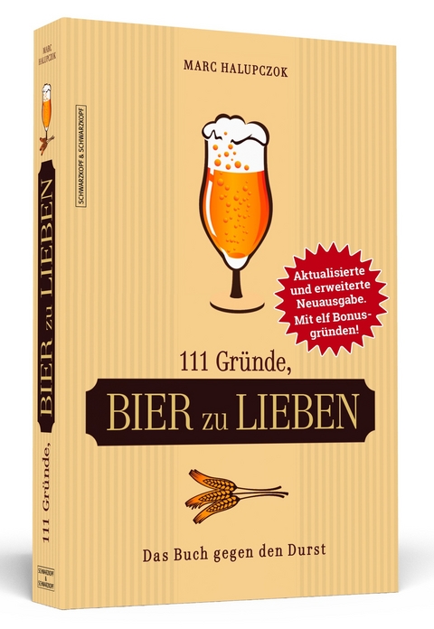 111 Gründe, Bier zu lieben - Erweiterte Neuausgabe mit 11 Bonusgründen! - Marc Halupczok
