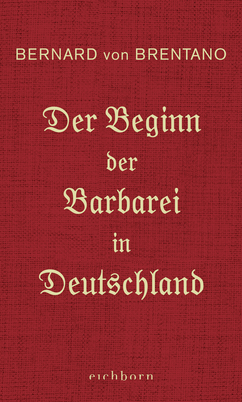 Der Beginn der Barbarei in Deutschland - Bernard von Brentano