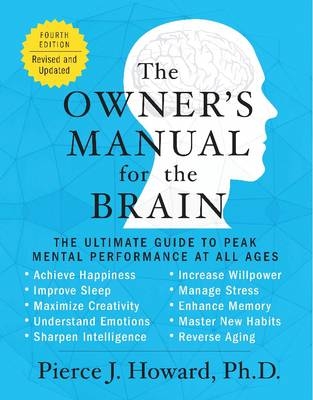 Owner's Manual for the Brain (4th Edition) - Pierce Howard