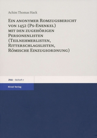 Ein anonymer Romzugsbericht von 1452 (Ps-Enenkel) mit den zugehörigen Personenlisten (Teilnehmerlisten, Ritterschlaglisten, Römische Einzugsordnung) - Achim Thomas Hack