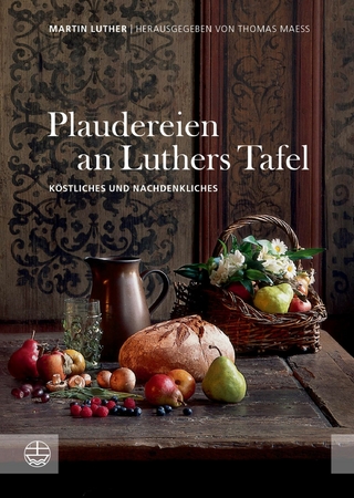 Plaudereien an Luthers Tafel - Martin Luther; Thomas Maess