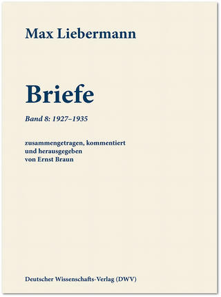 Max Liebermann: Briefe - Max Liebermann; Ernst Braun