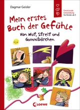 Mein erstes Buch der Gefühle - Von Wut, Streit und Gummibärchen (Starke Kinder, glückliche Eltern) - Dagmar Geisler