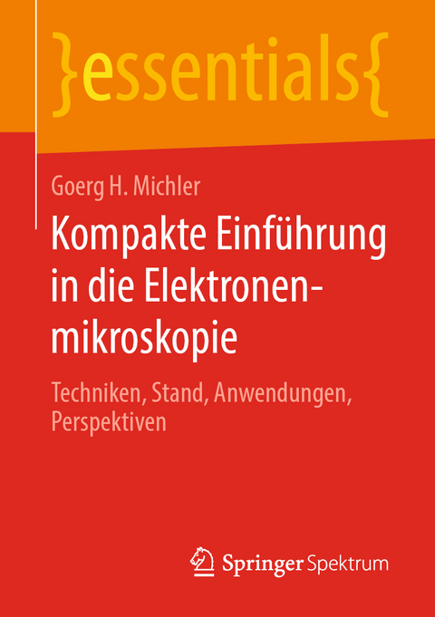 Kompakte Einführung in die Elektronenmikroskopie - Goerg H. Michler