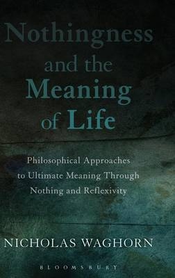 Nothingness and the Meaning of Life - Waghorn Nicholas Waghorn