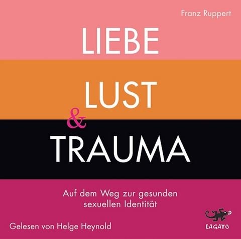 Liebe, Lust und Trauma - Franz Ruppert