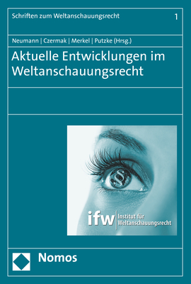 Aktuelle Entwicklungen im Weltanschauungsrecht - Jacqueline Neumann; Gerhard Czermak; Reinhard Merkel; Holm Putzke