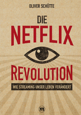 Die Netﬂix-Revolution - Oliver Schütte