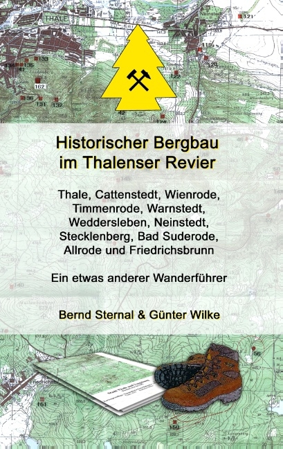 Historischer Bergbau im Thalenser Revier - Bernd Sternal, Günter Wilke