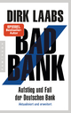 Bad Bank: Aufstieg und Fall der Deutschen Bank - Aktualisiert und erweitert