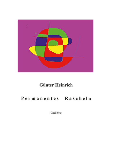 Permanentes Rascheln - Günter Heinrich
