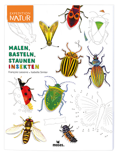 Expedition Natur: Malen, Basteln, Staunen - Insekten - Francois Lasserre