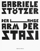 Gabriele Stötzer. Der lange Arm der Stasi - Gabriele Stötzer