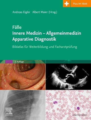 Fälle Innere Medizin - Allgemeinmedizin - Apparative Diagnostik - Andreas Eigler; Albert Maier