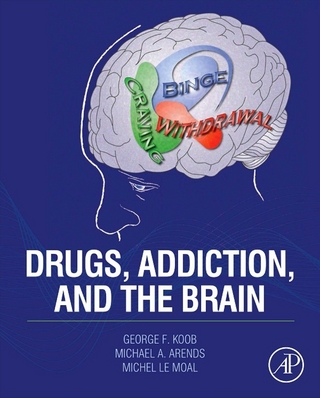 Drugs, Addiction, and the Brain - Michael A. Arends; George F. Koob; Michel Le Moal